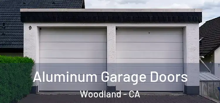  Aluminum Garage Doors Woodland - CA