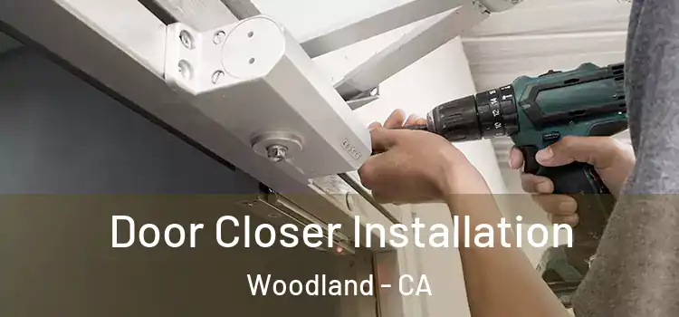  Door Closer Installation Woodland - CA