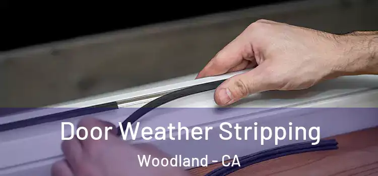 Door Weather Stripping Woodland - CA