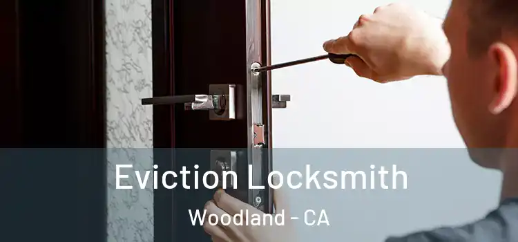  Eviction Locksmith Woodland - CA