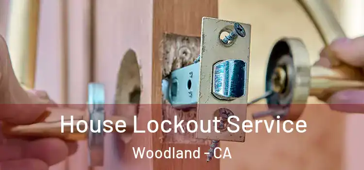 House Lockout Service Woodland - CA