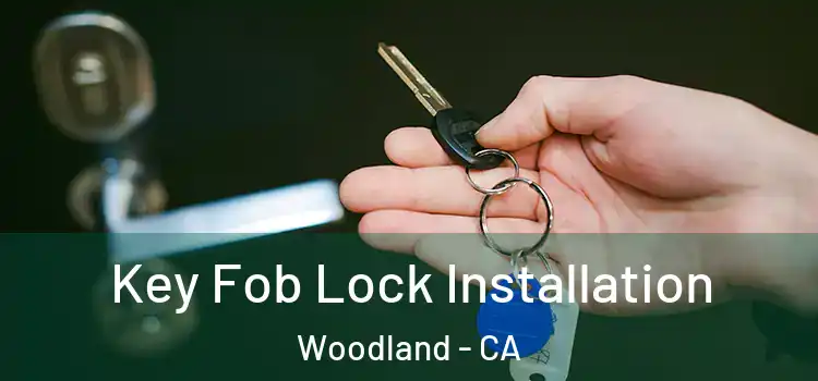 Key Fob Lock Installation Woodland - CA