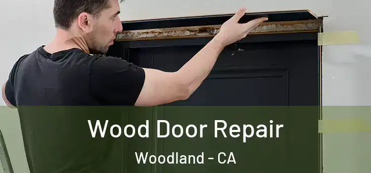 Wood Door Repair Woodland - CA